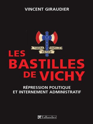 cover image of Les bastilles de vichy, répression politique et internement administratif